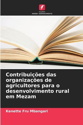 Contribui??es das organiza??es de agricultores para o desenvolvimento rural em Mezam - Mbangari, Kenette Fru