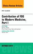 Contribution of Fdg to Modern Medicine, Part I, an Issue of Pet Clinics: Volume 9-4