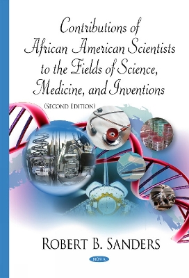 Contributions of African American Scientists to the Fields of Science, Medicine, & Inventions - Sanders, Robert B