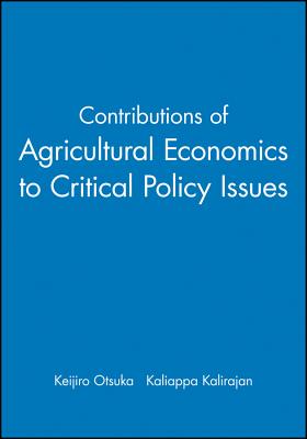 Contributions of Agricultural Economics to Critical Policy Issues - Otsuka, Keijiro, and Kalirajan, Kaliappa