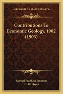 Contributions to Economic Geology, 1902 (1903)