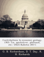 Contributions to Economic Geology, 1905: Tin, Quicksliver, Platinum, Etc.: Usgs Bulletin 285-C