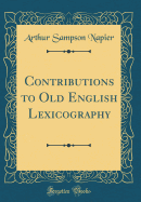 Contributions to Old English Lexicography (Classic Reprint)