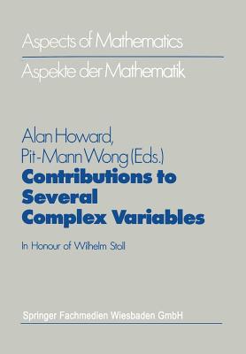 Contributions to Several Complex Variables: In Honour of Wilhelm Stoll - Howard, Alan, Dr. (Editor), and Wong, Pit-Mann (Editor)