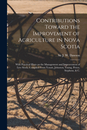 Contributions Toward the Improvement of Agriculture in Nova Scotia [microform]: With Practical Hints on the Management and Improvement of Live Stock, Compiled From Youatt, Johnston, Young, Peters, Stephens, & C.