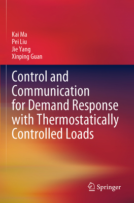 Control and Communication for Demand Response with Thermostatically Controlled Loads - Ma, Kai, and Liu, Pei, and Yang, Jie
