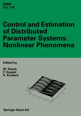 Control and Estimation of Distributed Parameter Systems: Nonlinear Phenomena: International Conference in Vorau (Austria), July 18-24, 1993 - Desch, Wolfgang (Editor), and Kappel, Franz (Editor), and Kunisch, Karl (Editor)