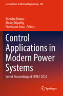 Control Applications in Modern Power Systems: Select Proceedings of Eprec 2022
