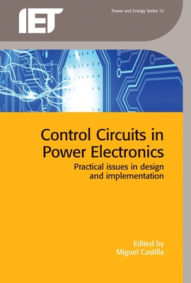 Control Circuits in Power Electronics: Practical issues in design and implementation - Castilla, Miguel (Editor)