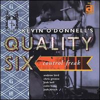 Control Freak - Kevin O'Donnell's Quality Six