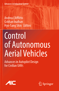 Control of Autonomous Aerial Vehicles: Advances in Autopilot Design for Civilian Uavs