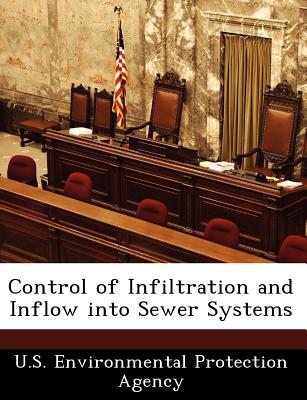 Control of Infiltration and Inflow Into Sewer Systems - U S Environmental Protection Agency (Creator)