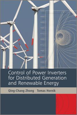Control of Power Inverters in Renewable Energy and Smart Grid Integration - Zhong, Qing-Chang, and Hornik, Tomas