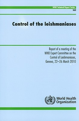 Control of the Leishmaniasis: Report of the WHO Expert Committee on the Control of Leishmaniases - World Health Organization (Creator)