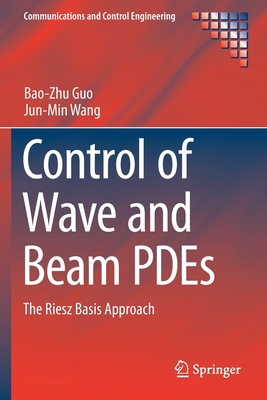 Control of Wave and Beam Pdes: The Riesz Basis Approach - Guo, Bao-Zhu, and Wang, Jun-Min