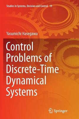 Control Problems of Discrete-Time Dynamical Systems - Hasegawa, Yasumichi