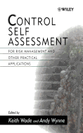 Control Self Assessment: For Risk Management and Other Practical Applications