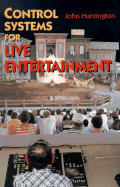Control Systems for Live Entertainment - Huntington, John