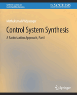 Control Systems Synthesis: A Factorization Approach, Part I