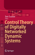 Control Theory of Digitally Networked Dynamic Systems