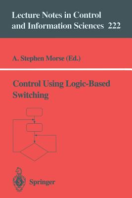 Control Using Logic-Based Switching - Morse, A Stephen (Editor)