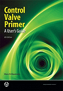 Control Valve Primer, 4th Edition: A User's Guide