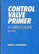 Control Valve Primer: A User's Guide - Baumann, Hans D