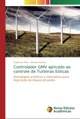 Controlador GMV aplicado ao controle de Turbinas E?licas - Silva, Anderson, and Silveira, Antonio