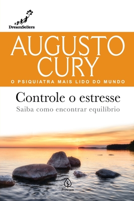 Controle o estresse - Cury, Augusto