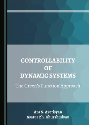 Controllability of Dynamic Systems: The Green's Function Approach - Avetisyan, Ara S., and Khurshudyan, Asatur Zh.