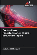 Controllare l'ipertensione: capire, prevenire, agire