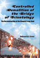 Controlled Demolition of the Bridge of Scientology: The reconstruction of the original is our goal