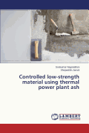 Controlled Low-Strength Material Using Thermal Power Plant Ash