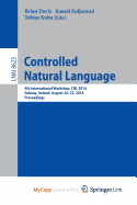 Controlled Natural Language: 4th International Workshop, Cnl 2014, Galway, Ireland, August 20-22, 2014, Proceedings