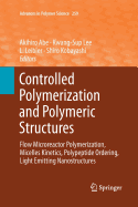 Controlled Polymerization and Polymeric Structures: Flow Microreactor Polymerization, Micelles Kinetics, Polypeptide Ordering, Light Emitting Nanostructures