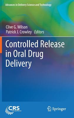 Controlled Release in Oral Drug Delivery - Wilson, Clive G (Editor), and Crowley, Patrick J (Editor)