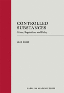 Controlled Substances: Crime, Regulation, and Policy