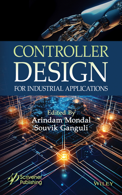 Controller Design for Industrial Applications - Mondal, Arindam (Editor), and Ganguli, Souvik (Editor)