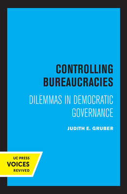 Controlling Bureaucracies: Dilemmas in Democratic Governance - Gruber, Judith