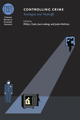 Controlling Crime: Strategies and Tradeoffs - Cook, Philip J. (Editor), and Ludwig, Jens (Editor), and McCrary, Justin (Editor)