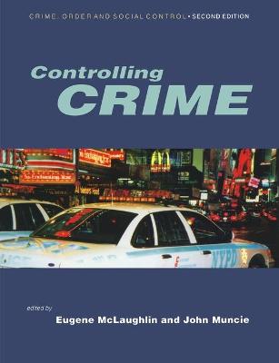 Controlling Crime - McLaughlin, Eugene (Editor), and Muncie, John (Editor)