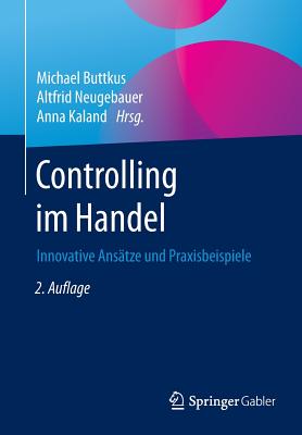 Controlling Im Handel: Innovative Ansatze Und Praxisbeispiele - Buttkus, Michael (Editor), and Neugebauer, Altfrid (Editor)