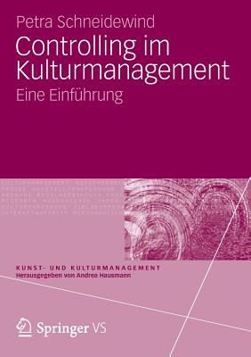 Controlling Im Kulturmanagement: Eine Einfuhrung - Schneidewind, Petra