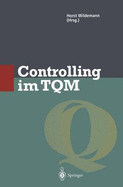 Controlling Im TQM: Methoden Und Instrumente Zur Verbesserung Der Unternehmensqualitat
