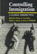 Controlling Immigration: A Global Perspective - Cornelius, Wayne (Editor), and Martin, Philip (Editor), and Hollifield, James (Editor)