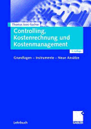 Controlling, Kostenrechnung Und Kostenmanagement: Grundlagen - Instrumente - Neue Ansatze