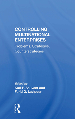 Controlling Multinational Enterprises: Problems, Strategies, Counterstrategies - Sauvant, Karl P