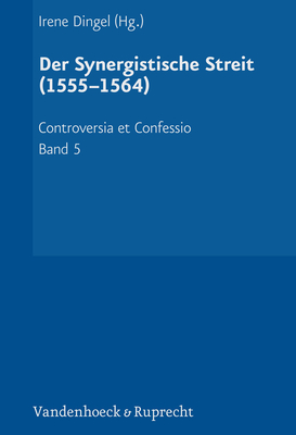 Controversia et Confessio. Theologische Kontroversen 1548 - 1577/80 - Dingel, Irene (Editor), and Daugirdas, Kestutis (Adapted by), and Lies, Jan Martin (Adapted by)