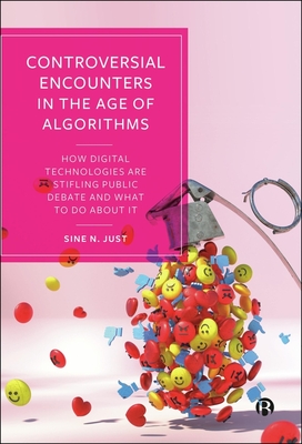 Controversial Encounters in the Age of Algorithms: How Digital Technologies are Stifling Public Debate and What to Do About It - N. Just, Sine