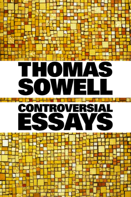 Controversial Essays - Sowell, Thomas